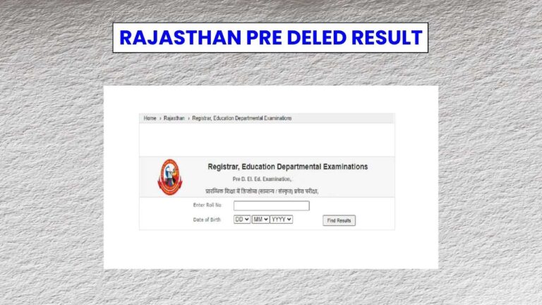 Rajasthan Pre DElEd Result 2026: Scorecard Download Link Available Soon 
